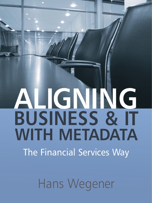 Title details for Aligning Business and IT with Metadata by Hans Wegener - Wait list